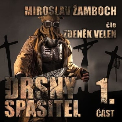 Drsný spasitel - Část 1. - Žamboch Miroslav