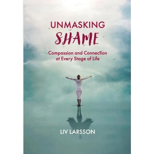 Unmasking Shame | Liv Larsson, Linda Michelin (ISBN: 9789189435131)