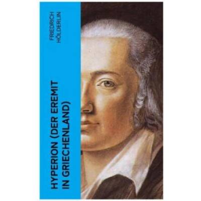 Hyperion (Der Eremit in Griechenland) | Friedrich Hölderlin