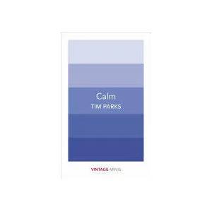 Calm | Tim Parks (ISBN: 9781784872595)
