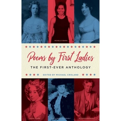 Poems by First Ladies: The First-Ever Anthology