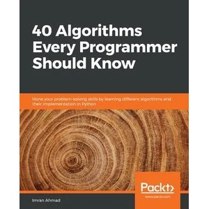 40 Algorithms Every Programmer Should Know | Imran Ahmad (ISBN: 9781789801217)