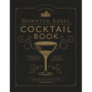 Official Downton Abbey Cocktail Book | Annie Gray, Julian Fellowes (ISBN: 9781781319567)