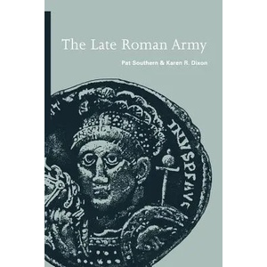 The Late Roman Army | Pat Southern, Karen R. Dixon (2012)