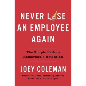 Never Lose an Employee Again: The Simple Path to Remarkable Retention (ISBN: 9780593542385)
