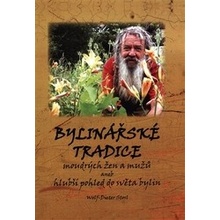 Bylinářské tradice moudrých žen a mužů aneb hlubší pohled do světa bylin - Wolf-Dieter Storl