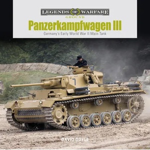 Panzerkampfwagen III: Germany's Early World War II Main Tank | David Doyle (ISBN: 9780764359583)