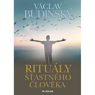Rituály šťastného člověka - Václav Budinský