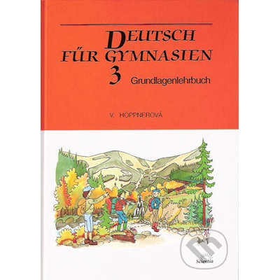 Deutsch für Gymnasien 3 Grundlagenlehrbuch - Věra Höppnerová
