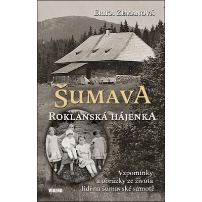 Šumava Roklanská hájenka