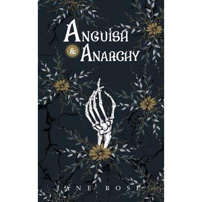Anguish & Anarchy | Jane Rose
