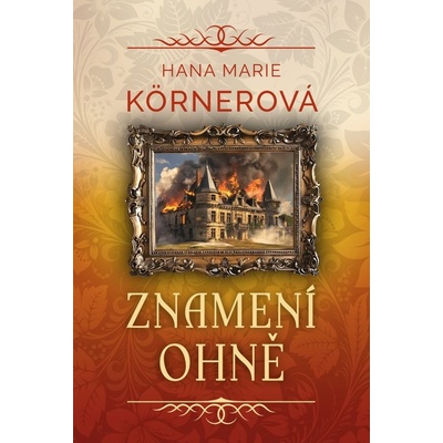 Znamení ohně - Hana Marie Kornerová