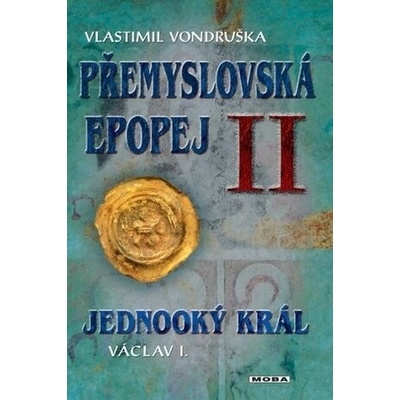 Přemyslovská epopej II. - Jednooký král Václav I.