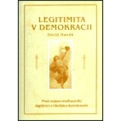 Legitimita v demokracii - David Hanák