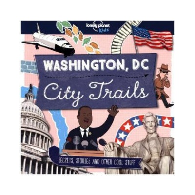 City Trails - Washington DC Lonely Planet Kids