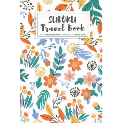 Sudoku Travel Book: Easy to Hard Sudoku Puzzles Book Pocket Sized For Travel | Andy P Wiley