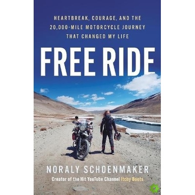 Free Ride, Heartbreak, Courage, and the 20,000-Mile Motorcycle Journey that Changed My Life Canelo