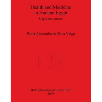 Image 1 of Health and Medicine in Ancient Egypt | Paula Alexandra Da Silva Veiga, Paula Alexandra Da S. Veiga