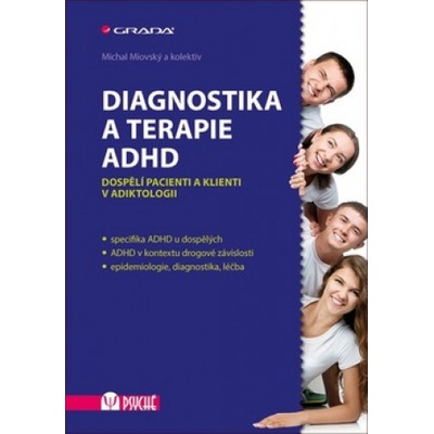 Diagnostika a terapie ADHD - Dospělí pacienti a klienti v adiktologii - Michal Miovský