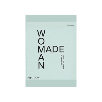 Woman Made - Jane Hall, Phaidon Press Ltd