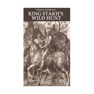 King Stakh's Wild Hunt | Uladzimir Karatkevich (ISBN: 9781909156111)