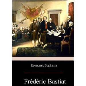 Economic Sophisms | Frederic Bastiat (2017)