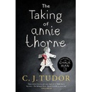 The Taking of Annie Thorne - C. J. Tudor