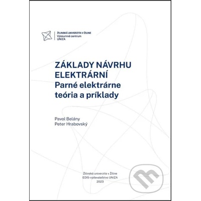 ZÁKLADY NÁVRHU ELEKTRÁRNÍ. PARNÉ ELEKTRÁRNE - TEÓRIA A PRÍKLADY