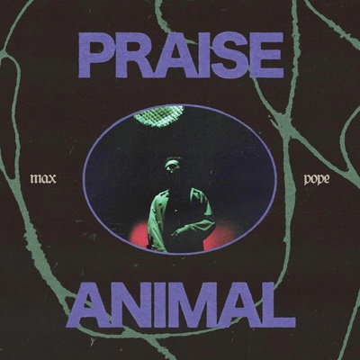 Max Pope - PRAISE ANIMAL Vinyl