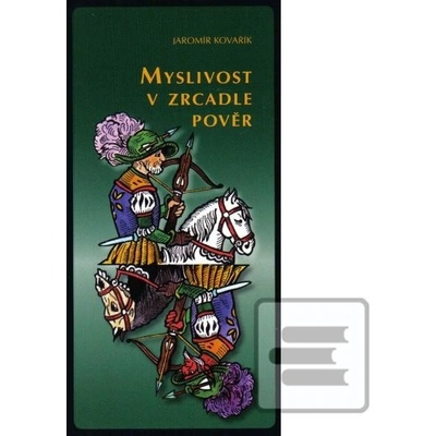 Myslivost v zrcadle pověr Jaromír Kovařík CZ