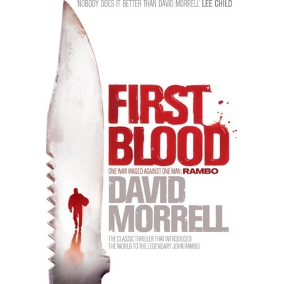 First Blood : The classic thriller that launched one of the most iconic figures in cinematic history - Rambo. Headline (UK)