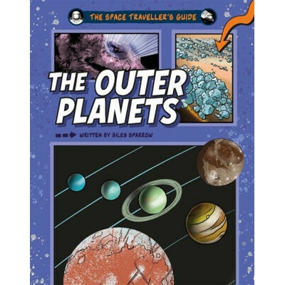 The Space Traveller's Guide: The Outer Planets - Giles Sparrow