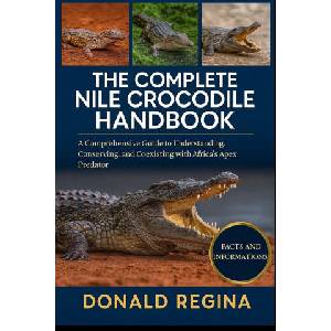 THE COMPLETE NILE CROCODILE HANDBOOK | DONALD REGINA, DONALD REGINA (2025)