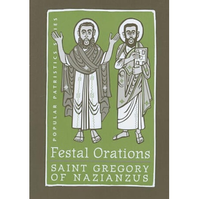 Festal Orations : St. Gregory of Nazianzus | Gregory