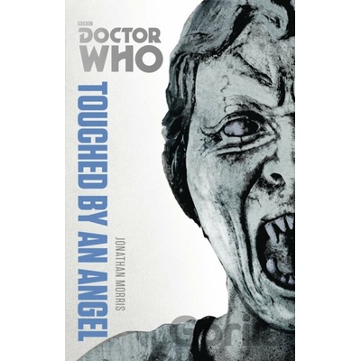 Doctor Who: Touched by an Angel: The Monster- Jonathan Morris