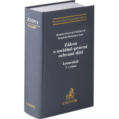 Zákon o sociálně právní ochraně dětí Komentář 2 vydání - Romana Rogalewiczová Kateřina Cilečková Zdeněk Kapitán Martin Doležal a kol