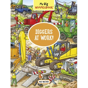 My Big Wimmelbook--Diggers at Work! | Max Walther (ISBN: 9781891011153)