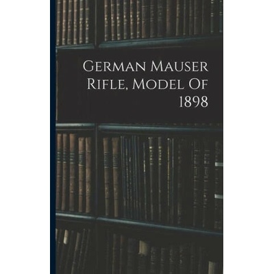 German Mauser Rifle, Model Of 1898 | Anonymous