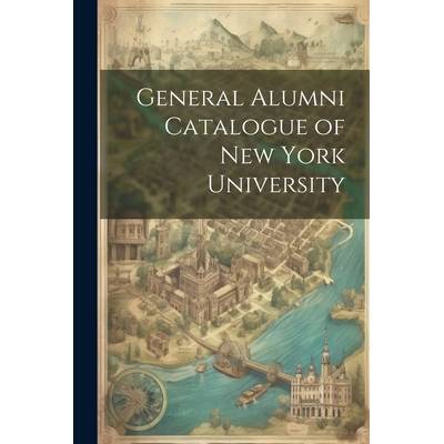 General Alumni Catalogue of New York University" - ""
