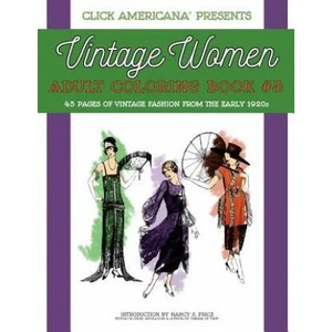 Vintage Women: Adult Coloring Book #3: Vintage Fashion from the Early 1920s | Nancy J Price, Click Americana (ISBN: 9781944633004)