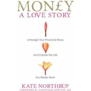 Money, A Love Story | Kate Northrup (2013)