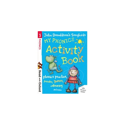 Read with Oxford: Stage 3: Julia Donaldsons Songbirds: My Phonics Activity Book Donaldson JuliaMixed media product