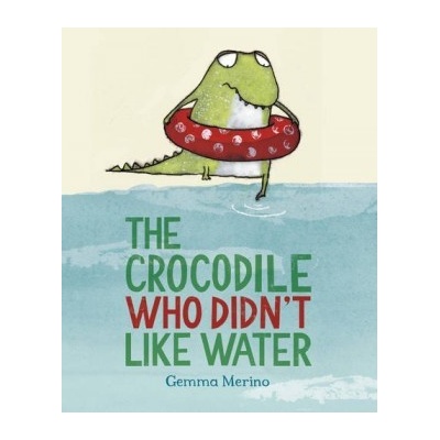 The Crocodile Who Didn't Like Water - Illustra... - Gemma Merino