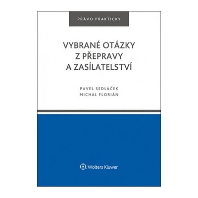 Vybrané otázky z přepravy a zasílatelství - Pavel Sedláček, Michal Florián