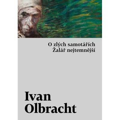 O zlých samotářích / Žalář nejtemnější - Ivan Olbracht