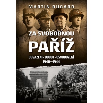 Za svobodnou Paříž - Obsazení, odboj, osvobození 1940-1944 - Martin Dugard