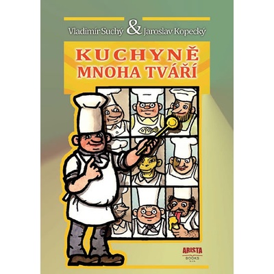 Kuchyně mnoha tváří - Vladimír Suchý; Jaroslav Kopecký