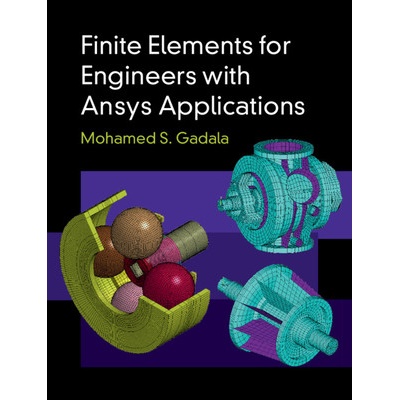 Finite Elements for Engineers with Ansys Applications Gadala Mohamed S.