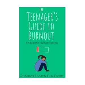 Teenager's Guide to Burnout | Dr. Naomi Fisher, Eliza Fricker (ISBN: 9781472149381)