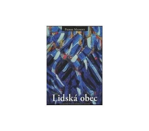 Lidská obec - Pierre Manent